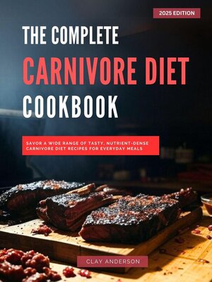 cover image of The Complete Carnivore Diet Cookbook